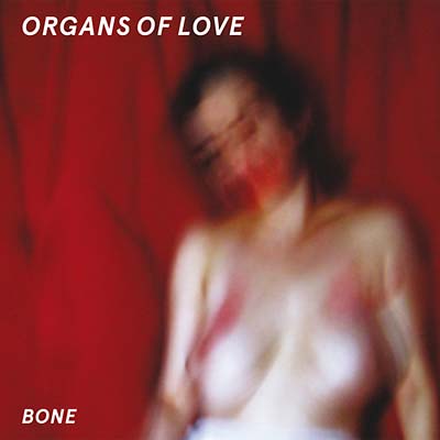 ORGANS OF LOVE - Bone | Vinyl