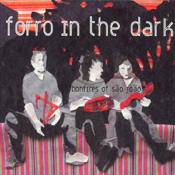 Forro in the Dark - Bonfires of Sao Joao | CD