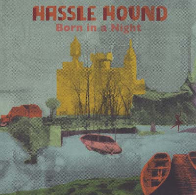 HASSLE HOUND - Born In A Night | Vinyl