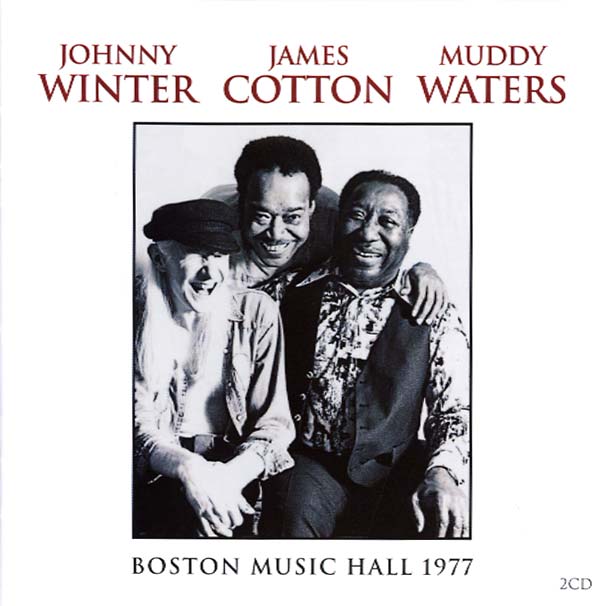 JOHNNY WINTER/JAMES COTTON/MUDDY WATERS - Boston Music Hall 1977 | CD