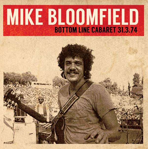 MIKE BLOOMFIELD - Bottom Line Cabaret 31.3.74 | CD