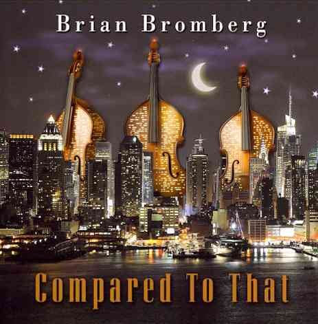 Brian Bromberg - COMPARED TO THAT | CD