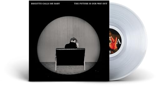 Brigitte Calls Me Baby - The Future Is Our Way Out [Clear LP] | Vinyl
