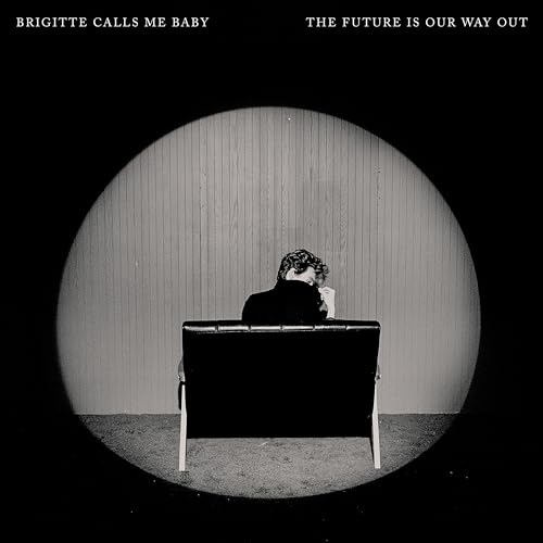 Brigitte Calls Me Baby - The Future Is Our Way Out | CD