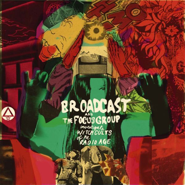 Broadcast & The Focus Group | Broadcast and The Focus Group Investigate Witch Cults of the Radio Age | CD