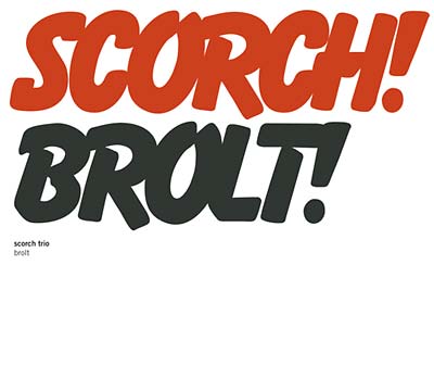 SCORCH TRIO - Brolt | CD
