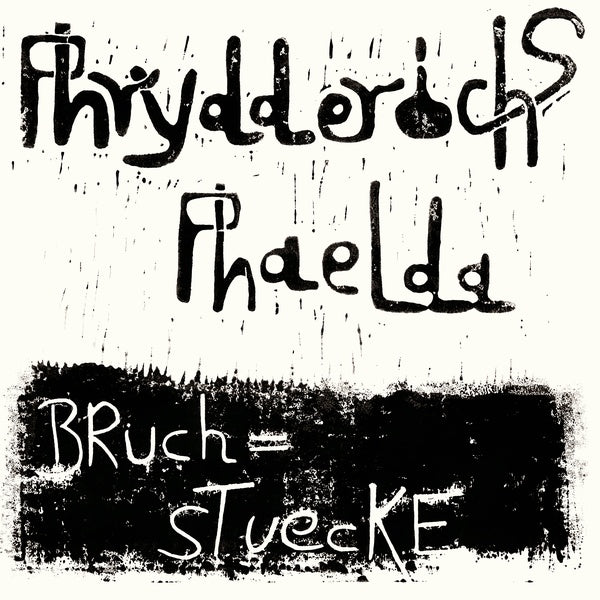 PHRYDDERICHS PHAELDA - Bruchstuecke | Vinyl