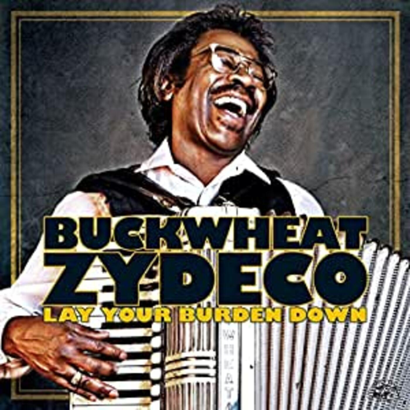 Buckwheat Zydeco | Lay Your Burden Down | CD