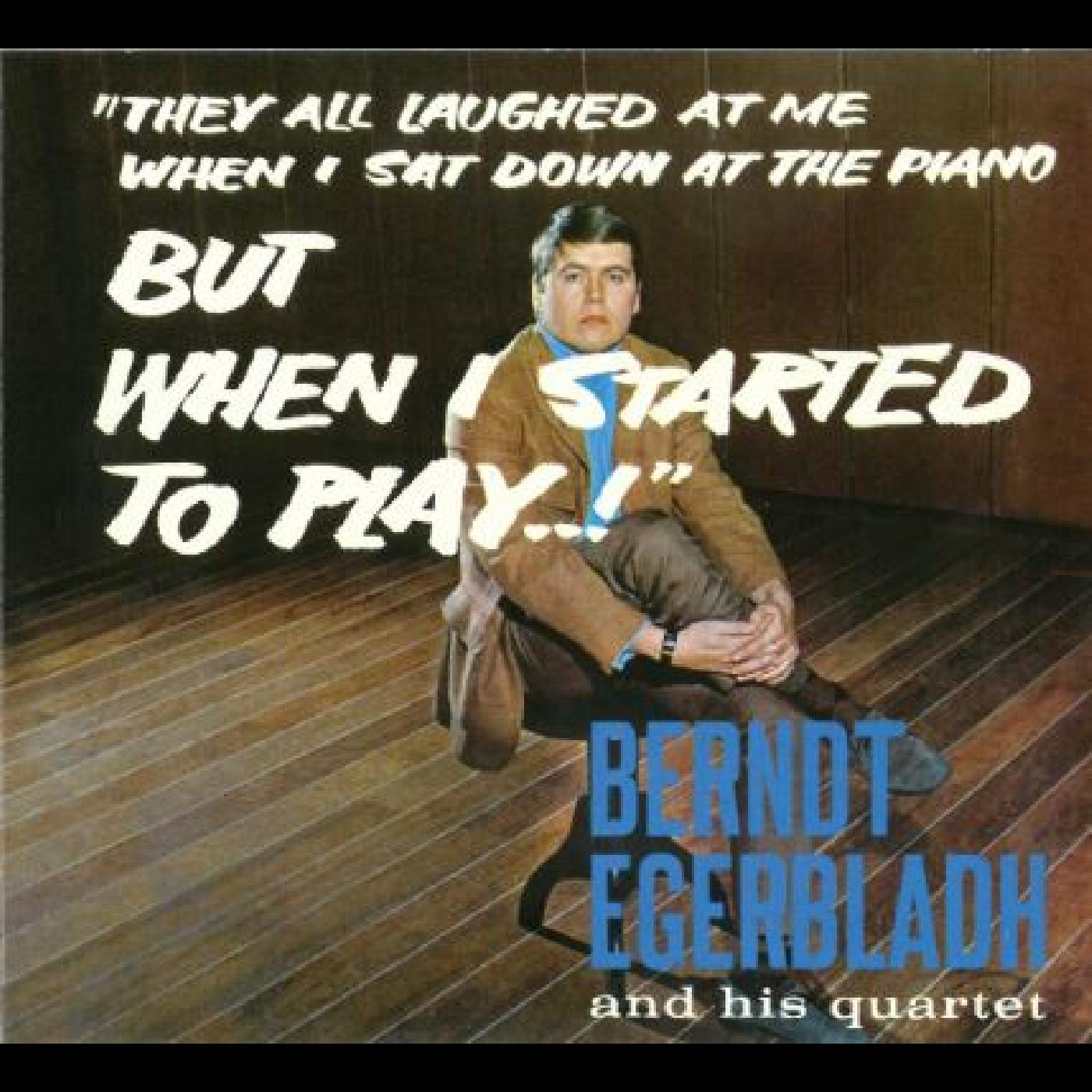 Berndt and His Quartet Egerbladh - But When I Started To Play! | CD