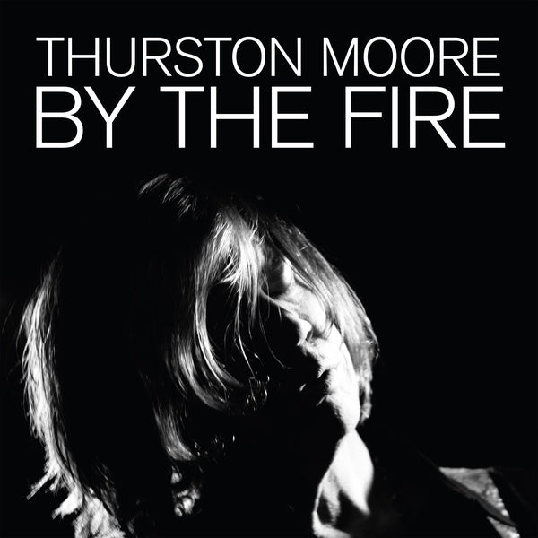 THURSTON MOORE - By The Fire | CD