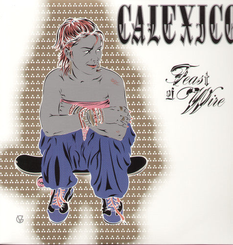 Calexico - Feast of Wire (Reissue) | Vinyl
