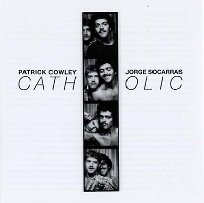 PATRICK COWLEY & JORGE SOCARRAS - Catholic | CD