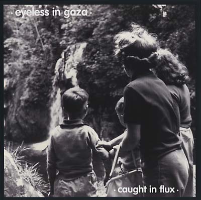 EYELESS IN GAZA - Caught In Flux/The Eyes Of Beautiful Losers | CD