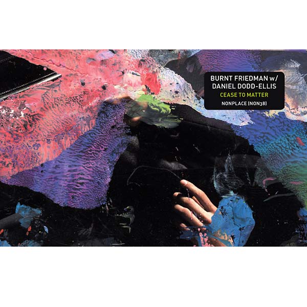 BURNT FRIEDMAN & DANIEL DODD-ELLIS - Cease to Matter | CD