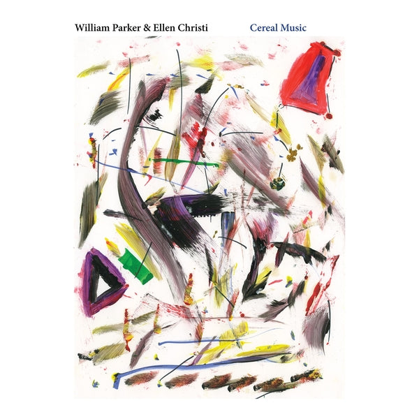 WILLIAM PARKER & ELLEN CHRISTI - Cereal Music | Vinyl