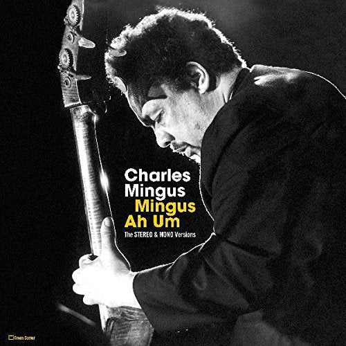 Charles Mingus - Mingus Ah Um: Stereo & Mono Versions | Vinyl