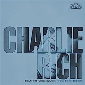 Charlie Rich | I Hear Those Blues: Rich In Stereo (Clear & Blue Splatter Colored Vinyl, Indie Exclusive) | Vinyl - 0