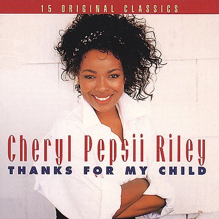 Cheryl Pepsii Riley - THANKS FOR MY CHILD | CD