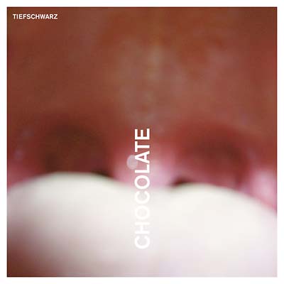 TIEFSCHWARZ - Chocolate | CD