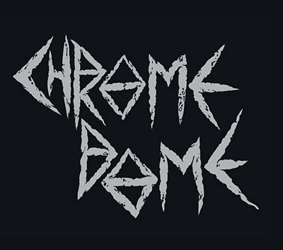CHROME DOME - Chrome Dome | CD
