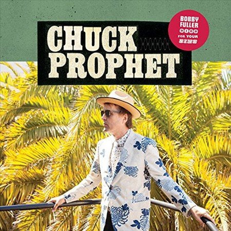 Chuck Prophet - BOBBY FULLER DIED FOR YOUR SINS | Vinyl