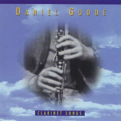 DANIEL GOODE - Clarinet Songs | CD