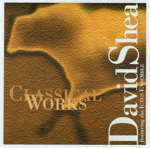 David Shea - Classical Works | CD