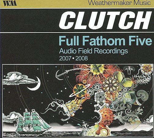 Clutch - Full Fathom Five: Audio Field Recordings 2007-08 | CD
