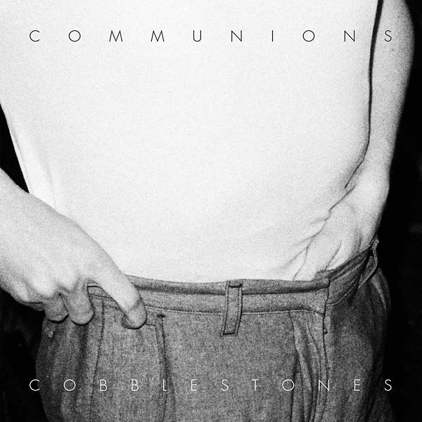 COMMUNIONS - Cobblestones | Vinyl