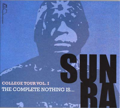 SUN RA - College Tour Vol. 1: The Complete Nothing Is... | CD