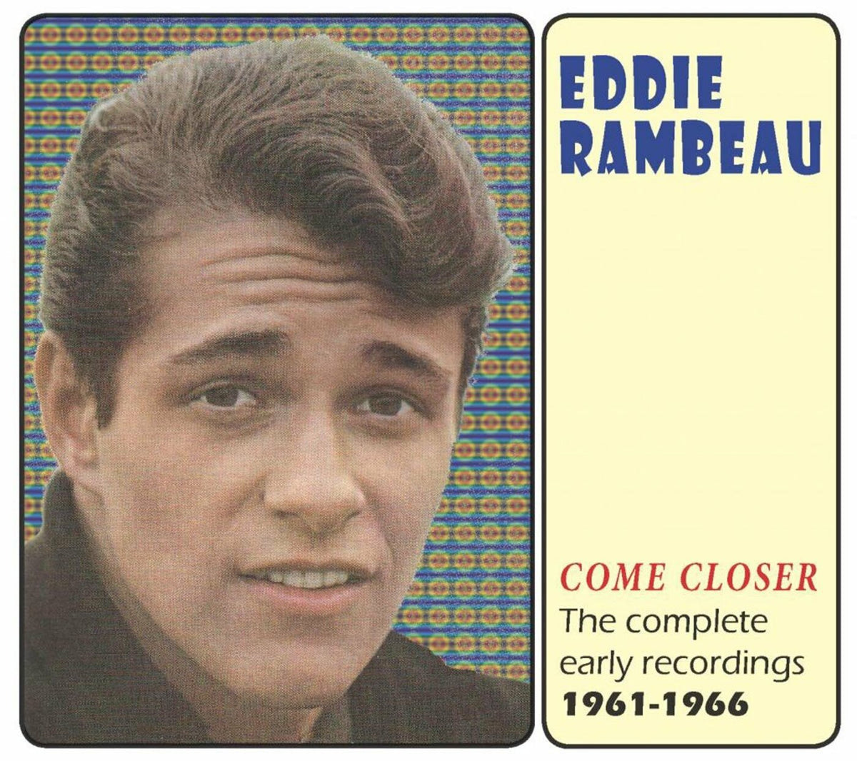 Eddie Rambeau - Come Closer - The Complete Early Recordings 1961-1966 | CD