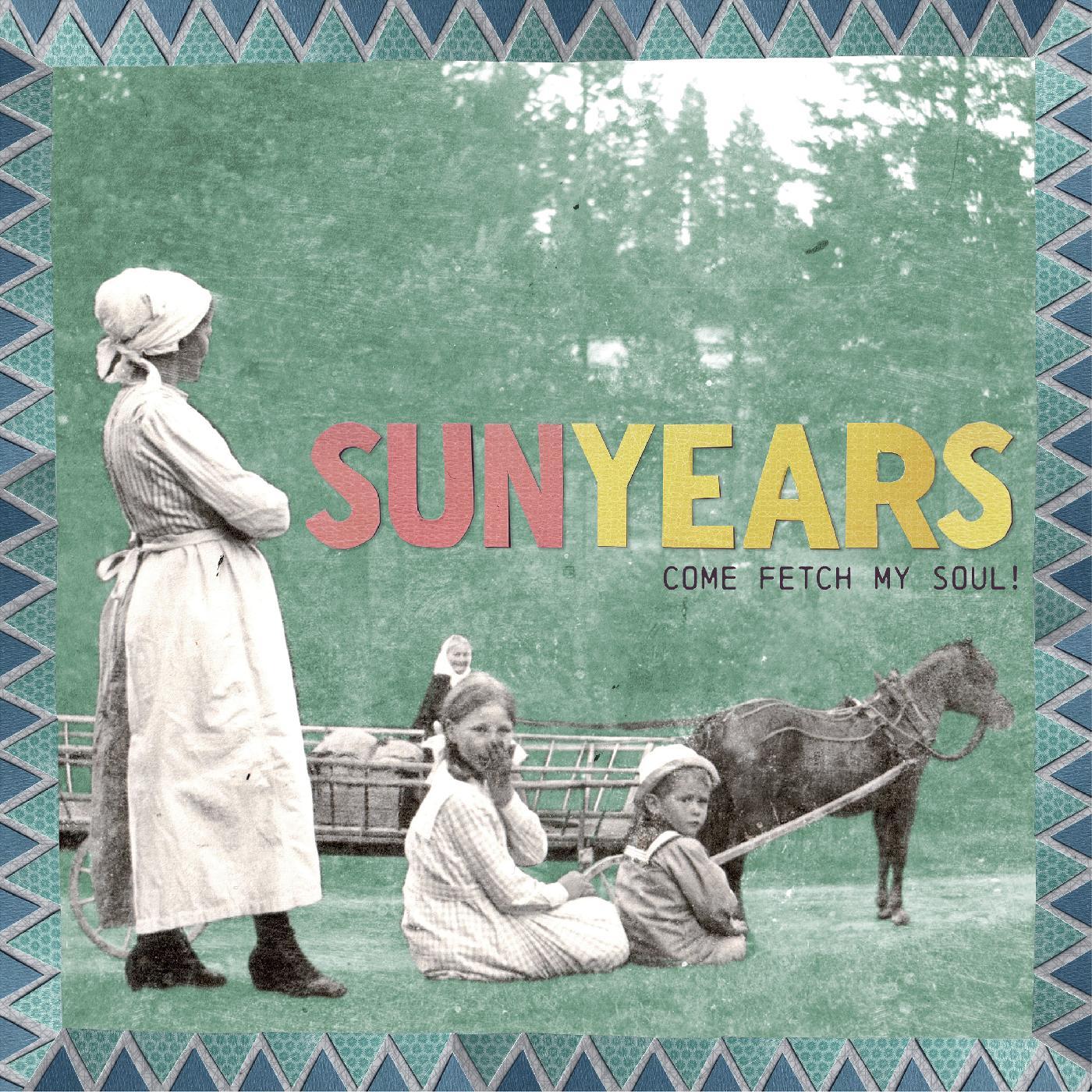 SunYears | Come Fetch My Soul! (SEA GRASS BLUE VINYL) | Vinyl