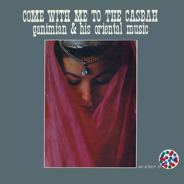 GANIMIAN & HIS ORIENTAL MUSIC - Come With Me To The Casbah | Vinyl