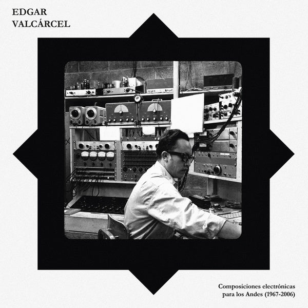EDGAR VALCARCEL - Composiciones Electronicas Para Los Andes (1967-2006) | Vinyl