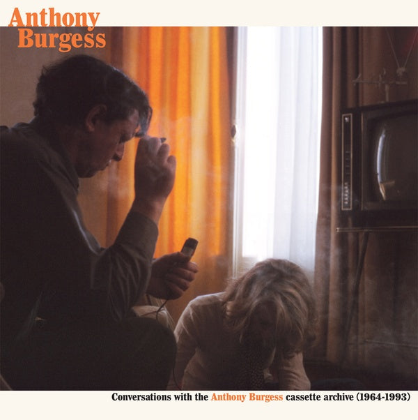 ANTHONY BURGESS - Conversations with the Anthony Burgess cassette archives (1964-1993) | CD