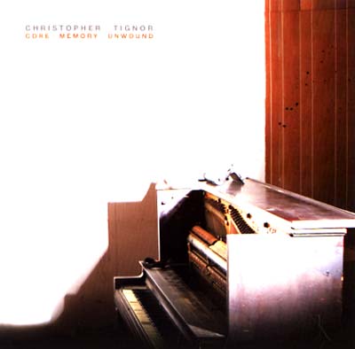 CHRISTOPHER TIGNOR - Core Memory Unwound | CD