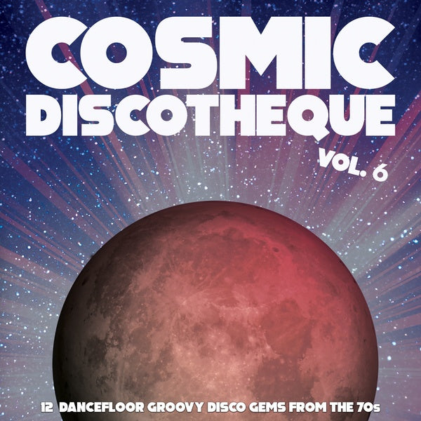 VA | Cosmic Discotheque Vol. 6: 12 Dancefloor Groovy Disco Gems From The '70s | Vinyl