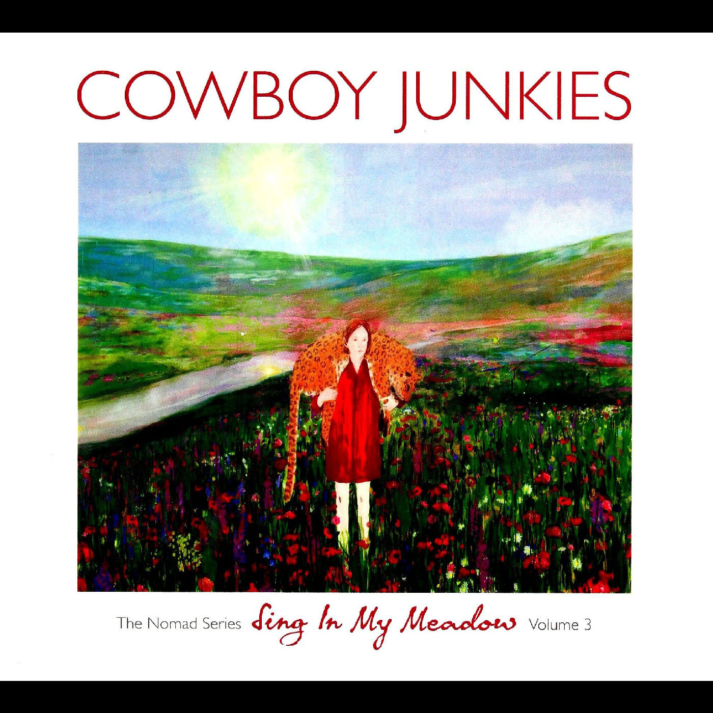 Cowboy Junkies - Sing In My Meadow: The Nomad Series, Vol. 3 | CD