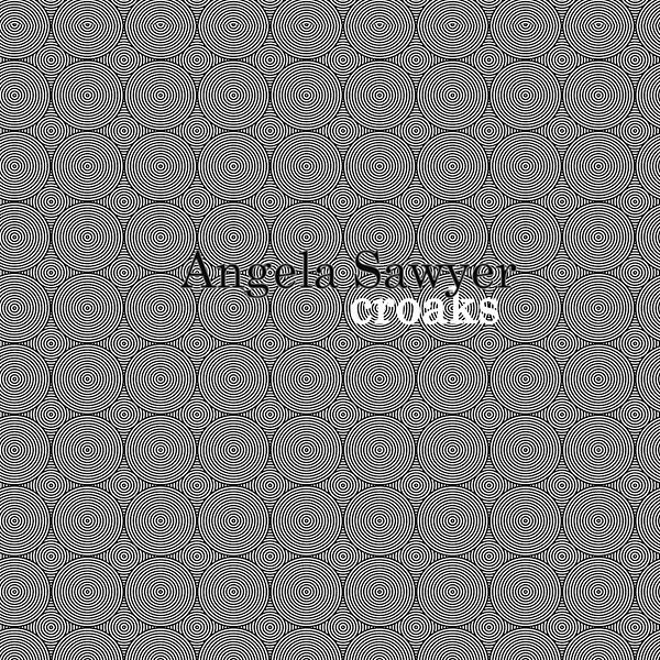 ANGELA SAWYER - Croaks | Vinyl