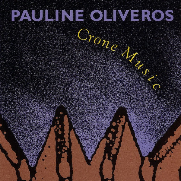 PAULINE OLIVEROS - Crone Music | CD
