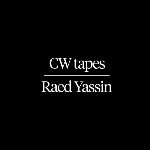 RAED YASSIN - CW Tapes | Vinyl