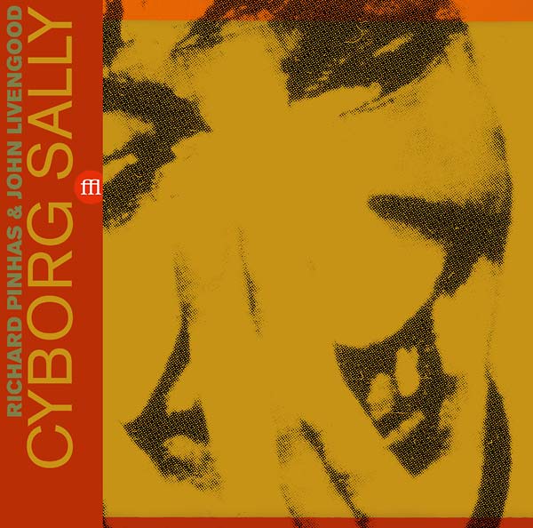 RICHARD PINHAS & JOHN LIVENGOOD - Cyborg Sally | Vinyl
