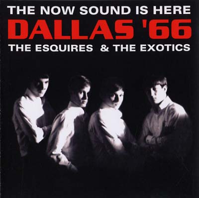 THE ESQUIRES & THE EXOTICS - Dallas '66 | CD
