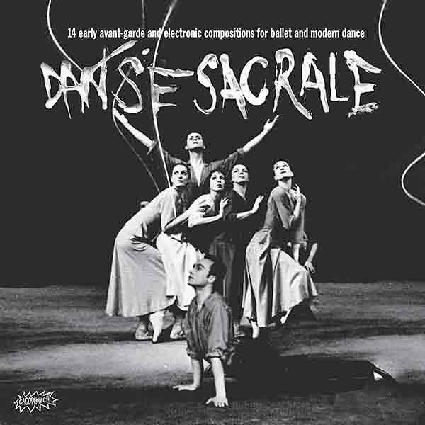 VA | Danse Sacrale: 14 Early Avant-Garde and Electronic Compositions for Ballet and Modern Dance | CD