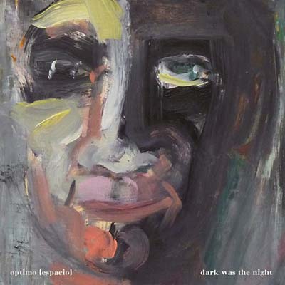 OPTIMO (ESPACIO) - Dark Was the Night | CD