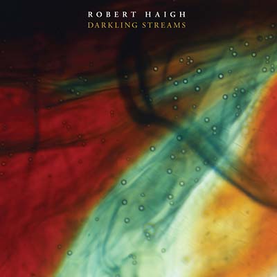 ROBERT HAIGH - Darkling Streams | CD