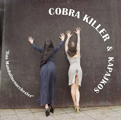 COBRA KILLER & KAPAJKOS - Das Mandolinenorchester | CD