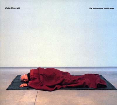 WALTER MARCHETTI - De Musicorum Infelicitate | CD