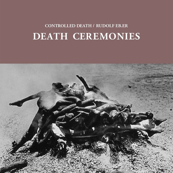 CONTROLLED DEATH/RUDOLF EB.ER - Death Ceremonies | Vinyl