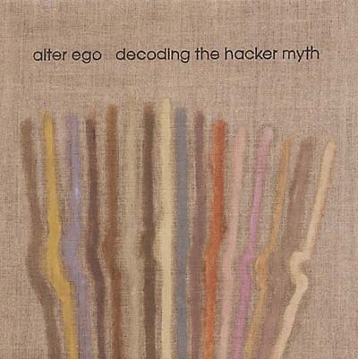 ALTER EGO - Decoding the Hacker Myth | CD